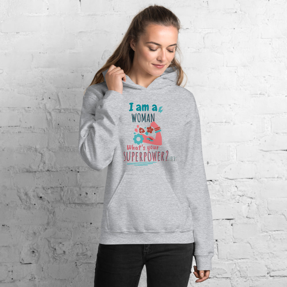 I am a woman. What's Your Superpower? Unisex Hoodie