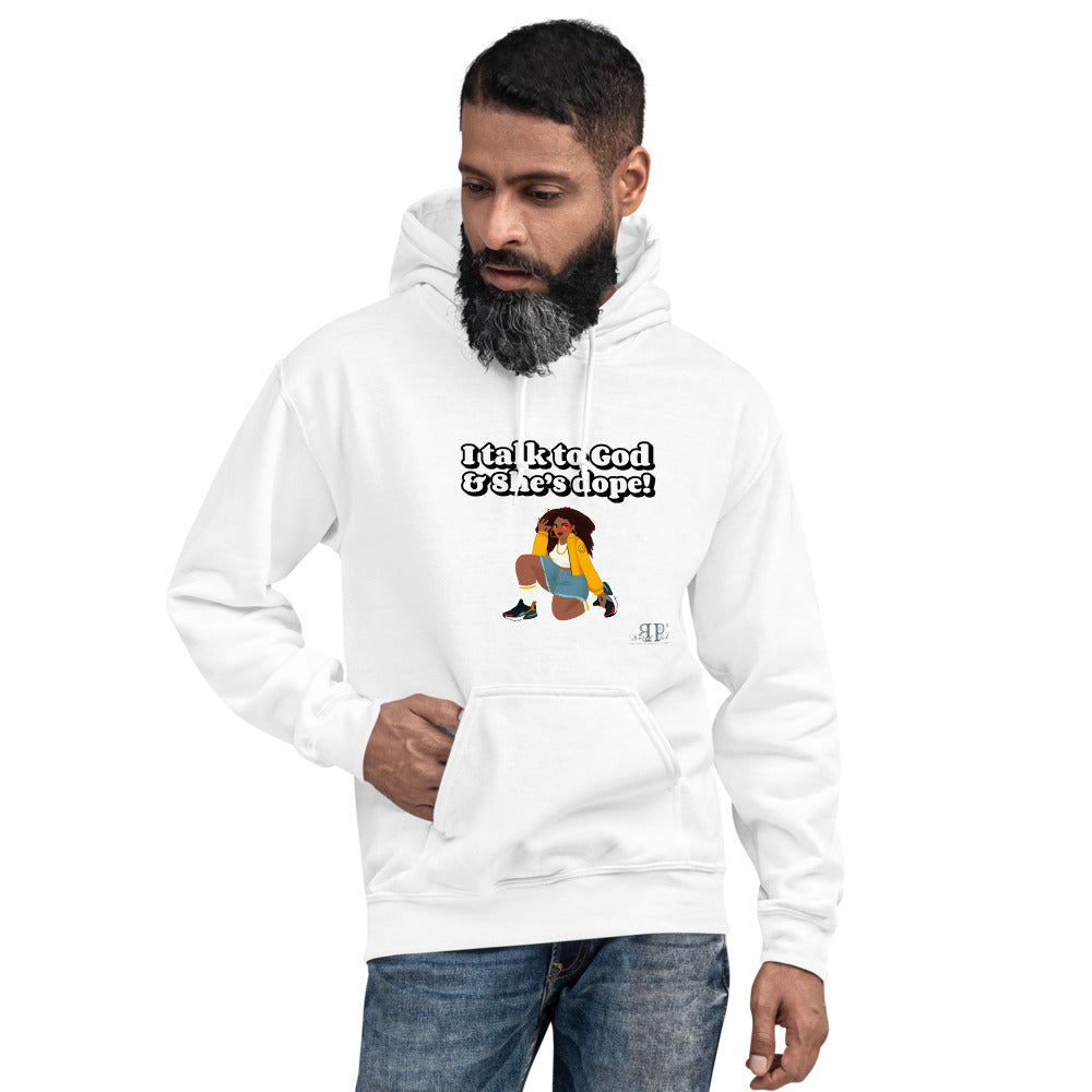 God is Dope- I talk to Her Unisex Hoodie