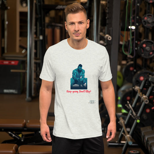Keep Going, Don't Stop Unisex T-Shirt