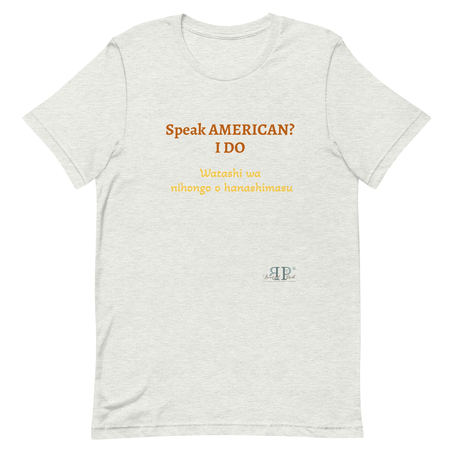 Speak AMERICAN? I Do. I speak Japanese Unisex T Shirt