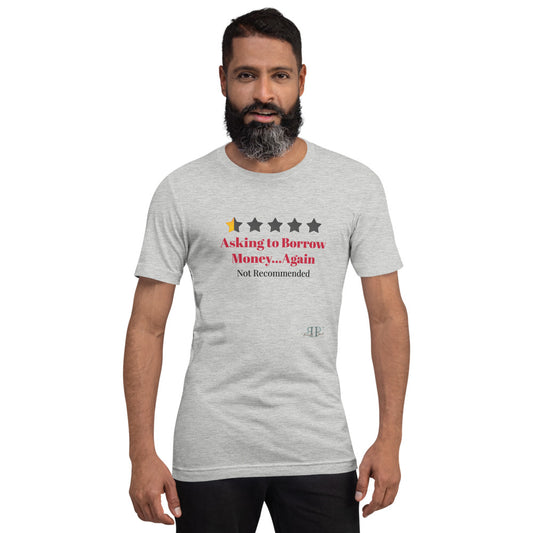 Not recommended: Asking for money....AGAIN! Short-Sleeve Unisex T-Shirt