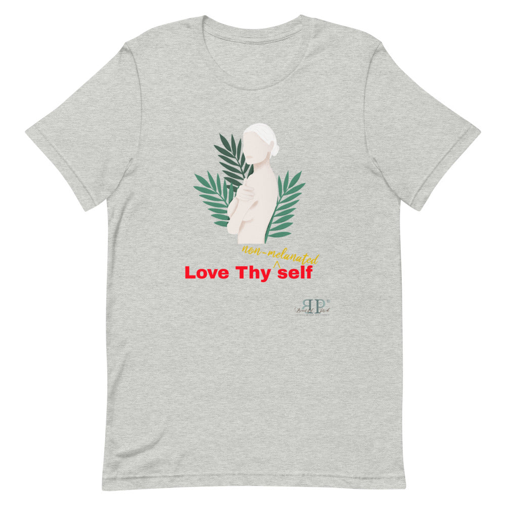 Love thy NON MELANATED self Unisex T-Shirt