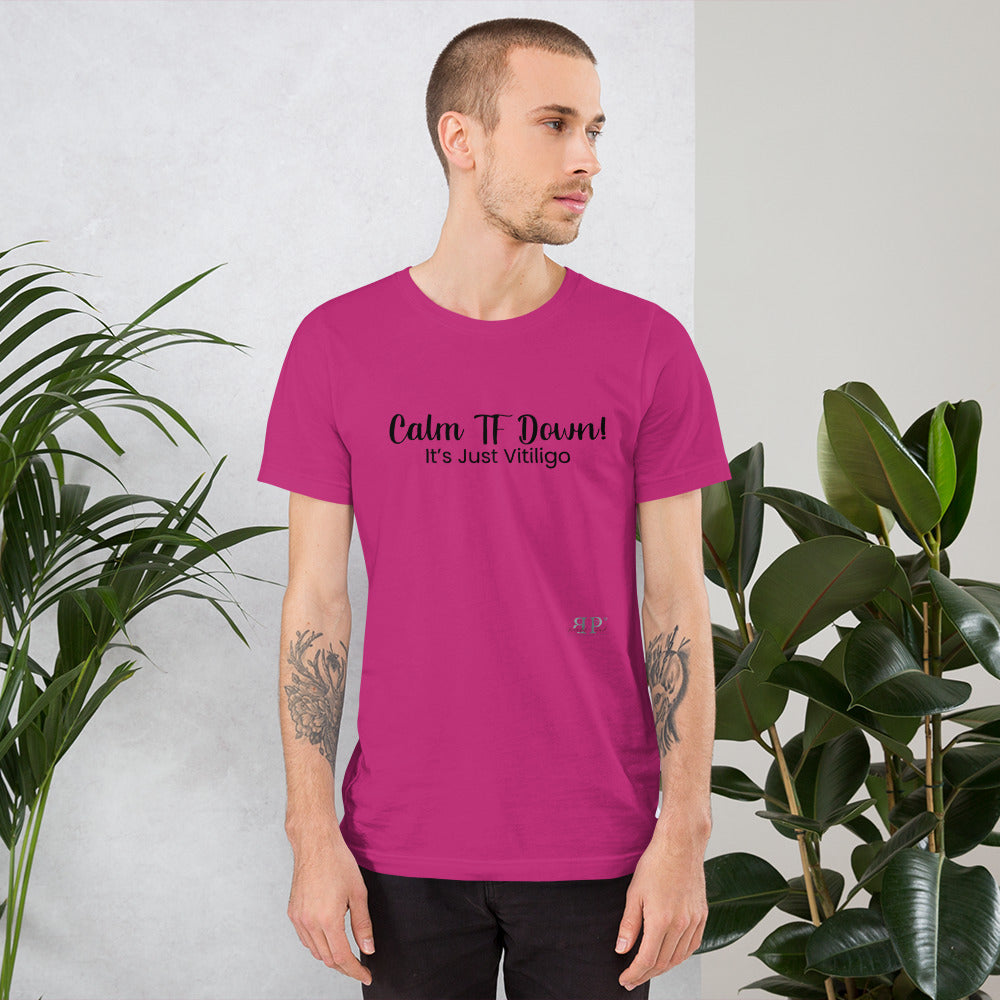 Calm TF Down- It's Just Vitiligo Unisex T Shirt