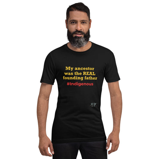 My Ancestor was the REAL founding father Unisex T-Shirt