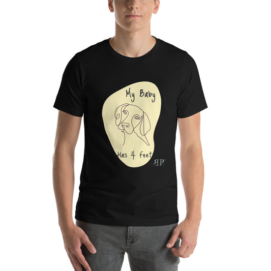 My Baby Has 4 Feet Unisex T-Shirt- DOG