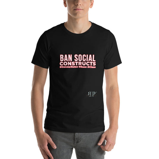 Ban Social Constructs Unisex T-Shirt