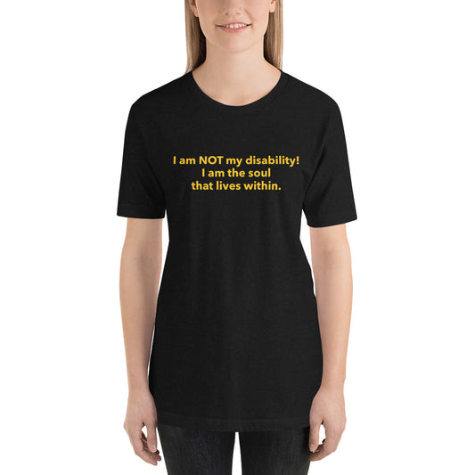 I am NOT my disability Unisex T-Shirt