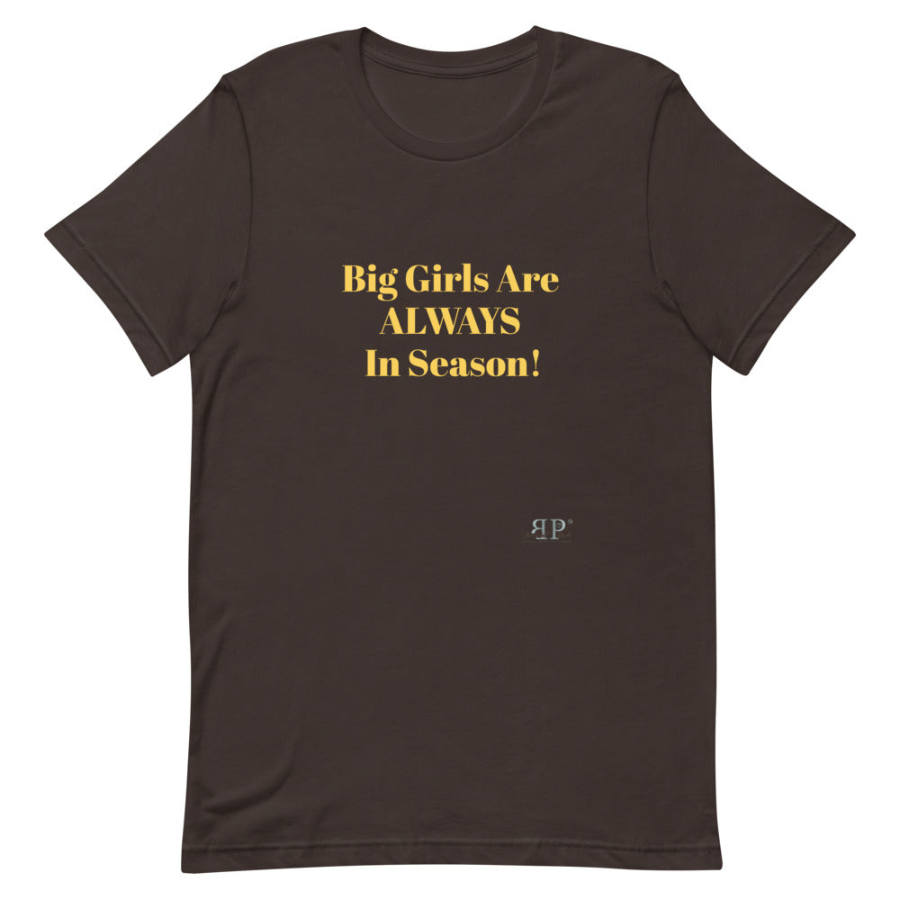 Big Girls Are Always In Season Unisex T-Shirt