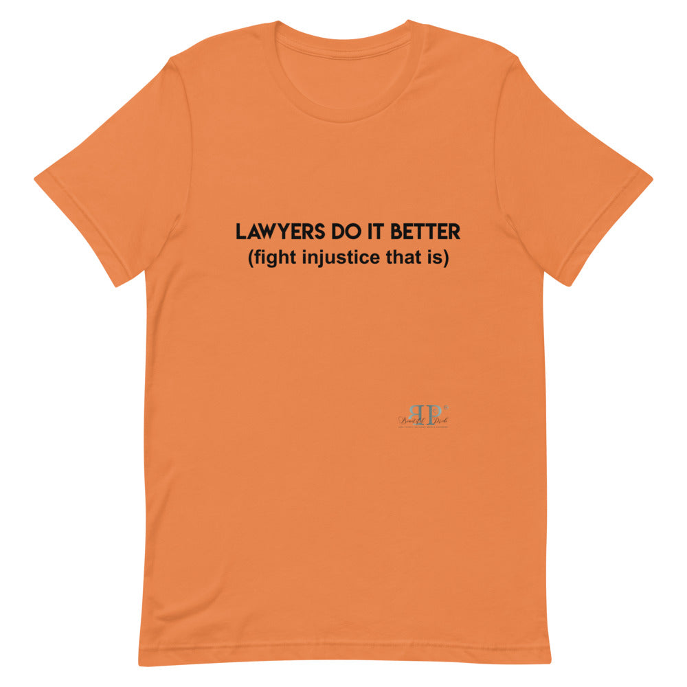 Lawyers Do IT Better Unisex T-Shirt