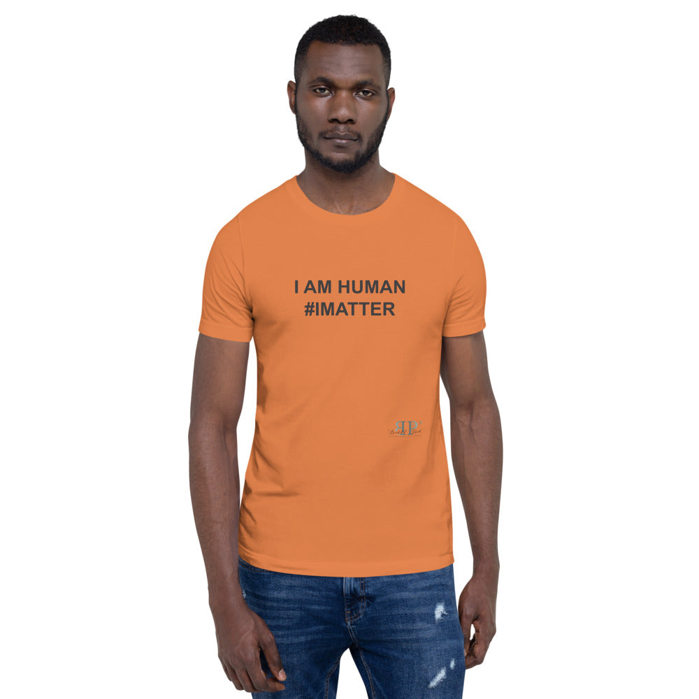 I am Human. I Matter Unisex T-Shirt