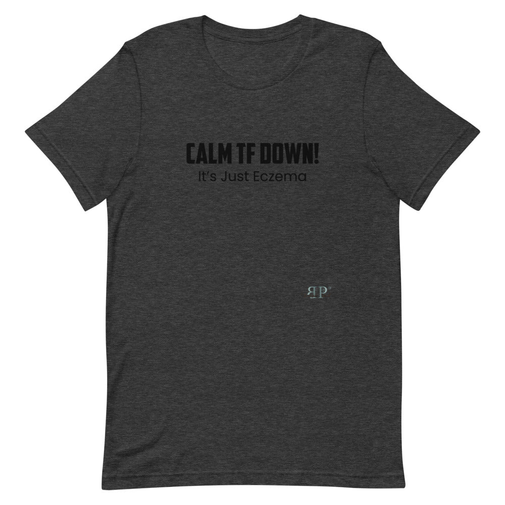 Calm TF Down, It's Just Eczema Unisex T-Shirt