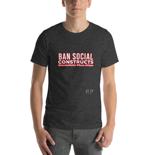 Ban Social Constructs Unisex T-Shirt