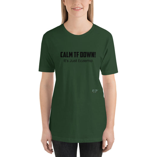 Calm TF Down- It's Just Eczema Unisex T-Shirt