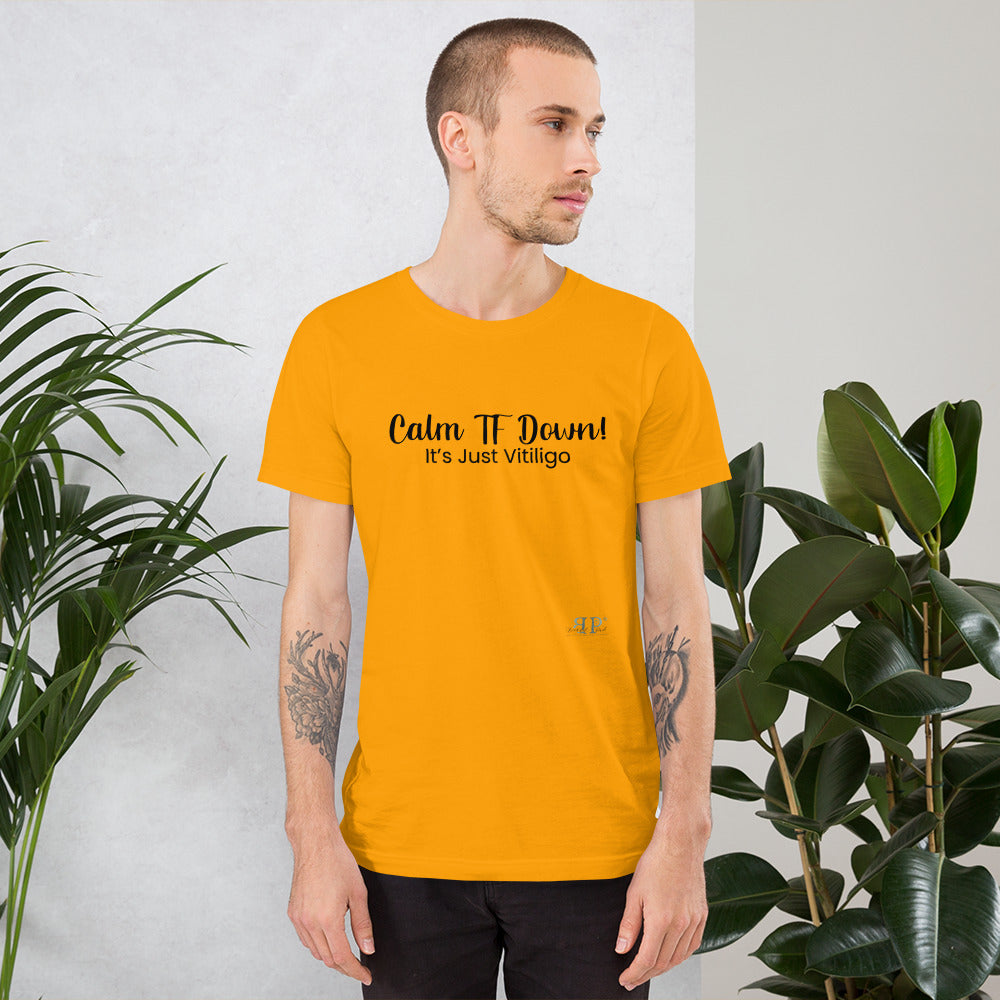 Calm TF Down- It's Just Vitiligo Unisex T Shirt