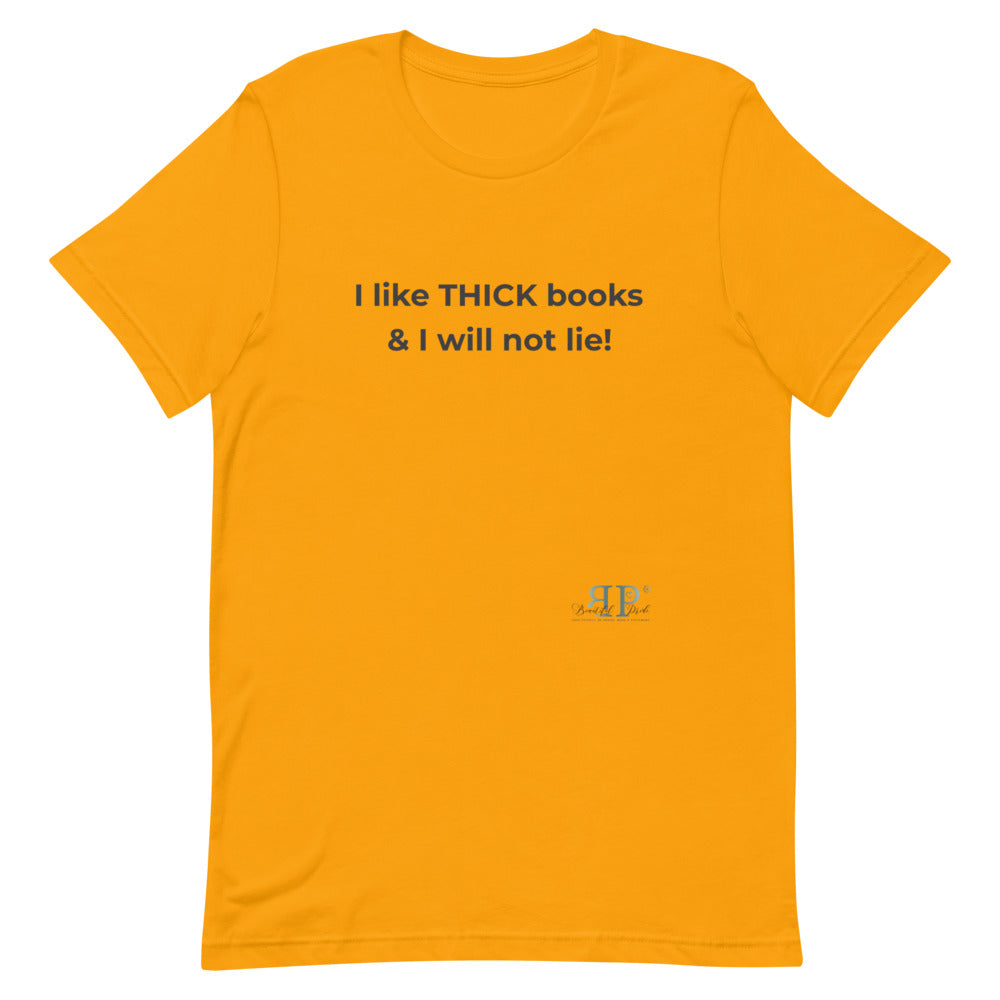 I Like THICK Books and I Will Not Lie Unisex T-Shirt