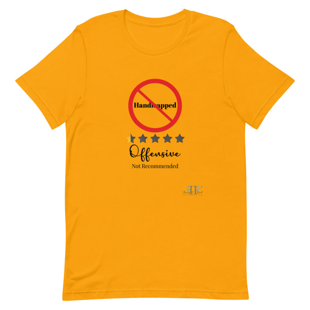 Handicapped: Not Recommended Unisex T-Shirt