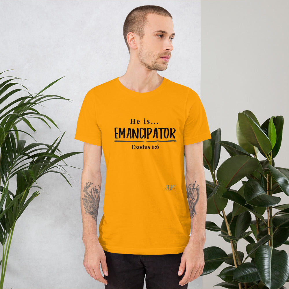 He is Emancipator- Exodus 6:6 Unisex T-Shirt