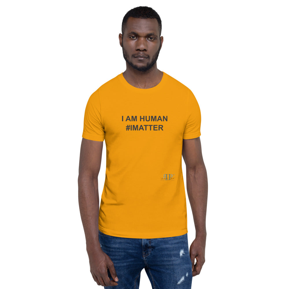 I am Human. I Matter Unisex T-Shirt