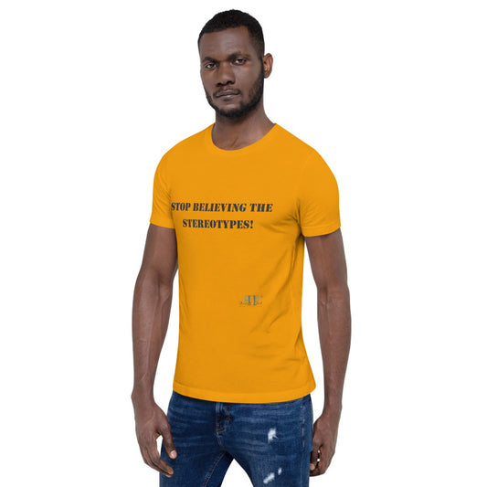 Stop believing the Stereotypes Unisex T-Shirt