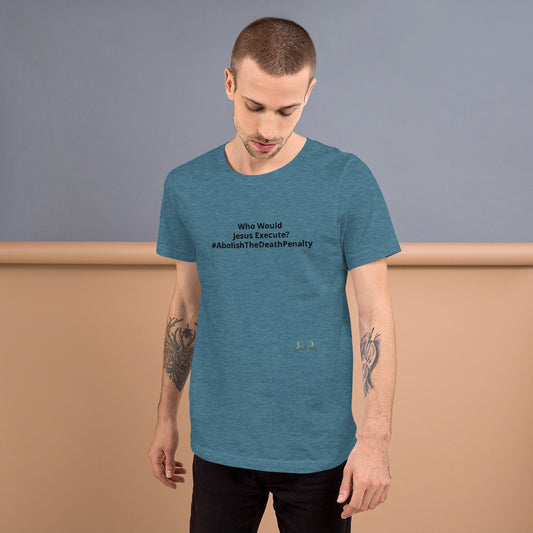 Who Would Jesus Execute? Unisex T-Shirt