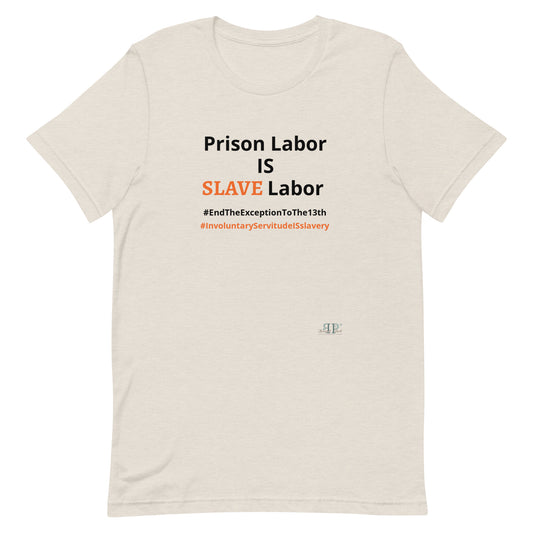 Prison Labor IS Slave Labor Unisex t-shirt