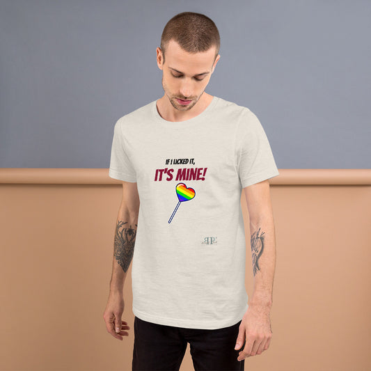 If I Licked it, It's Mine Unisex t-shirt- rainbow lollipop