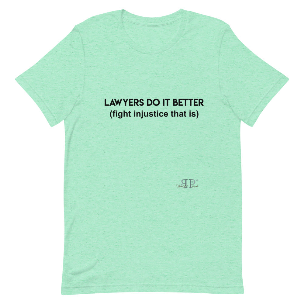 Lawyers Do IT Better Unisex T-Shirt
