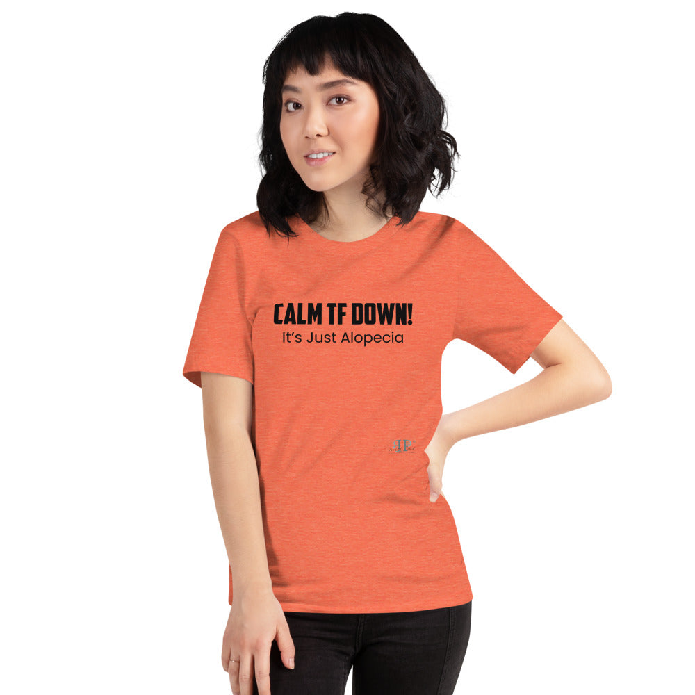 Calm TF Down- It's Just Alopecia Unisex T Shirt