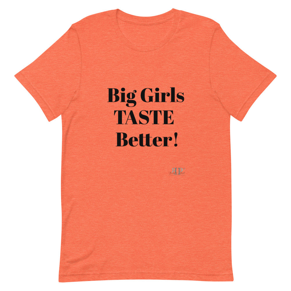 Big Girls Taste Better Unisex T-Shirt