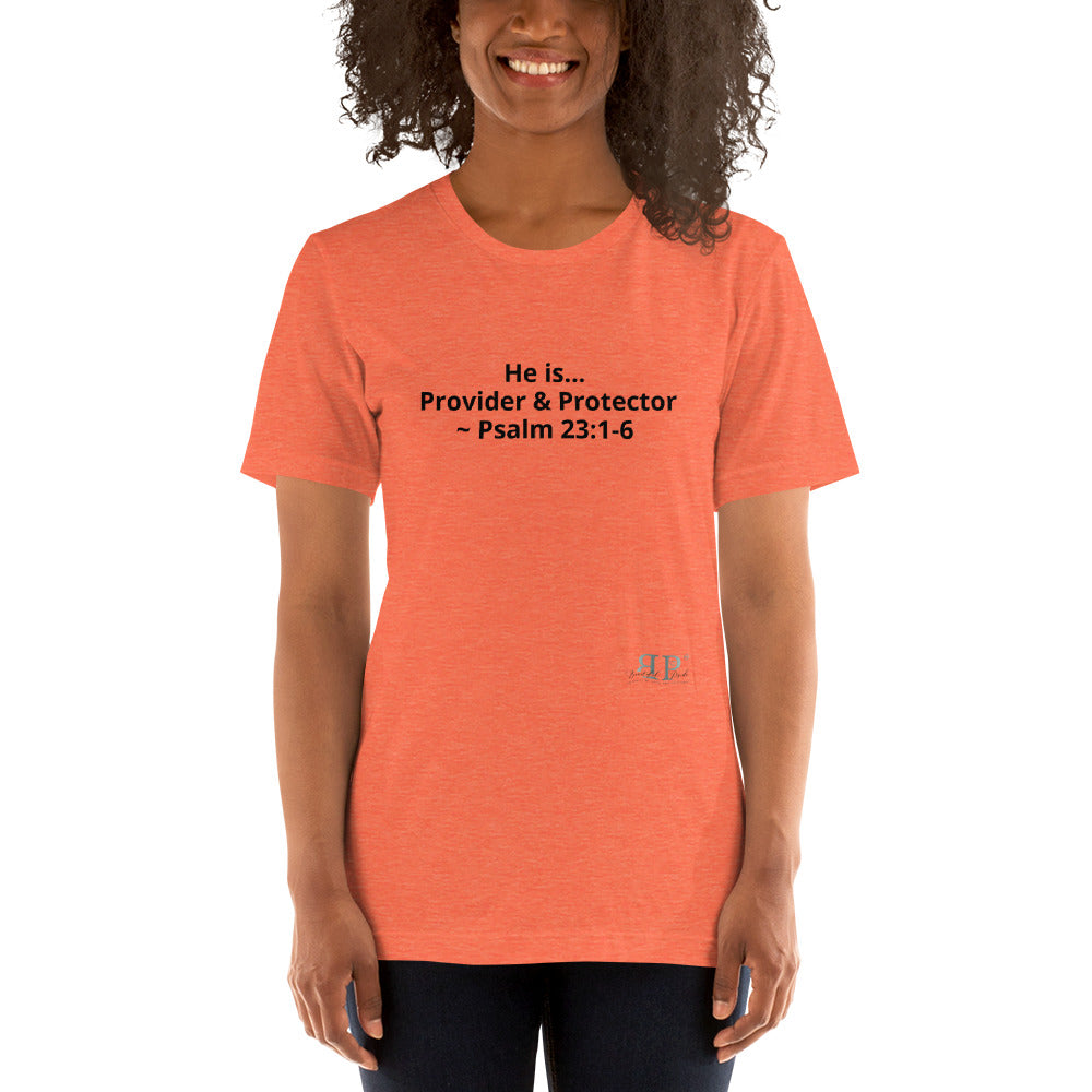 He is Provider & Protector- Psalm 23:1-6 unisex T-Shirt