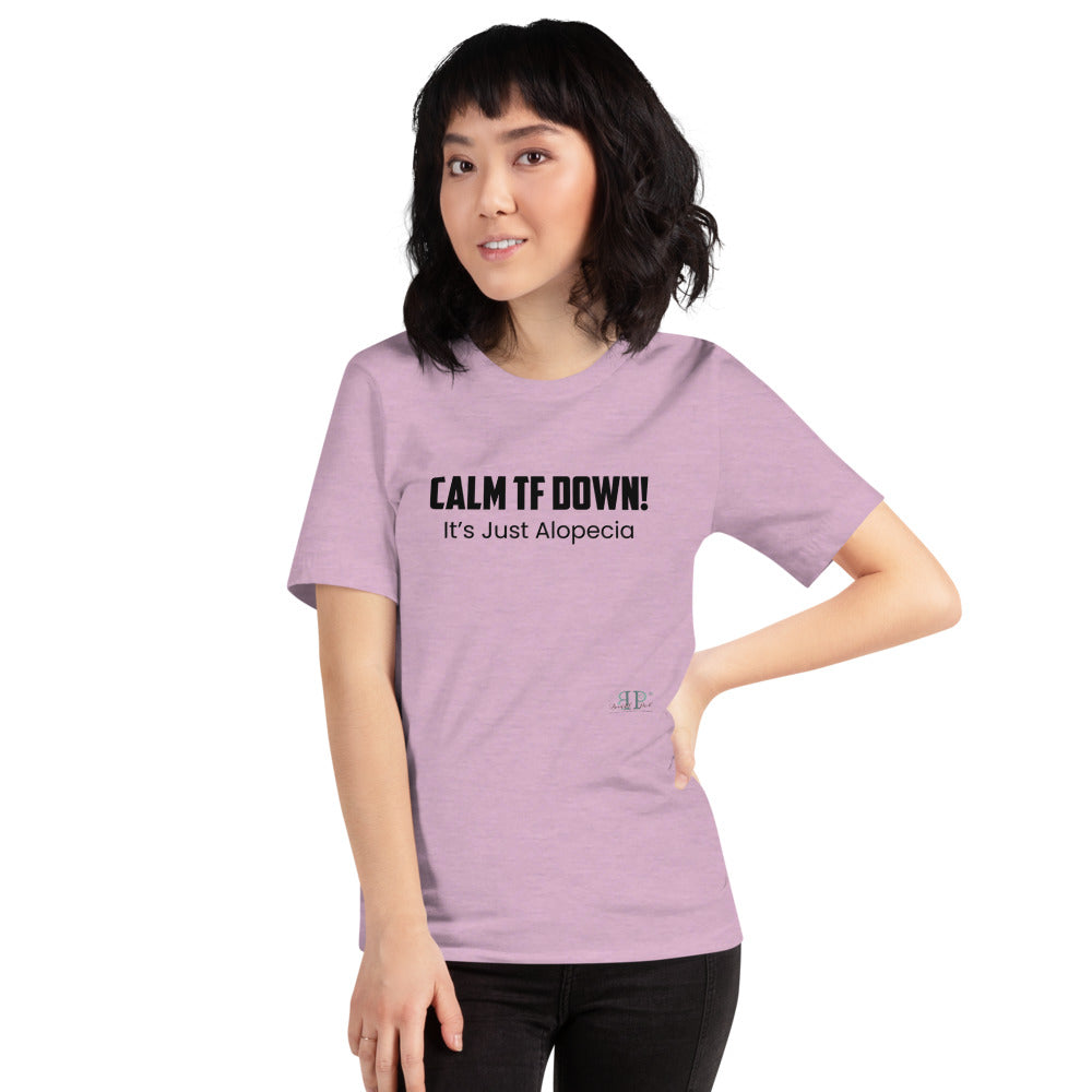 Calm TF Down- It's Just Alopecia Unisex T Shirt
