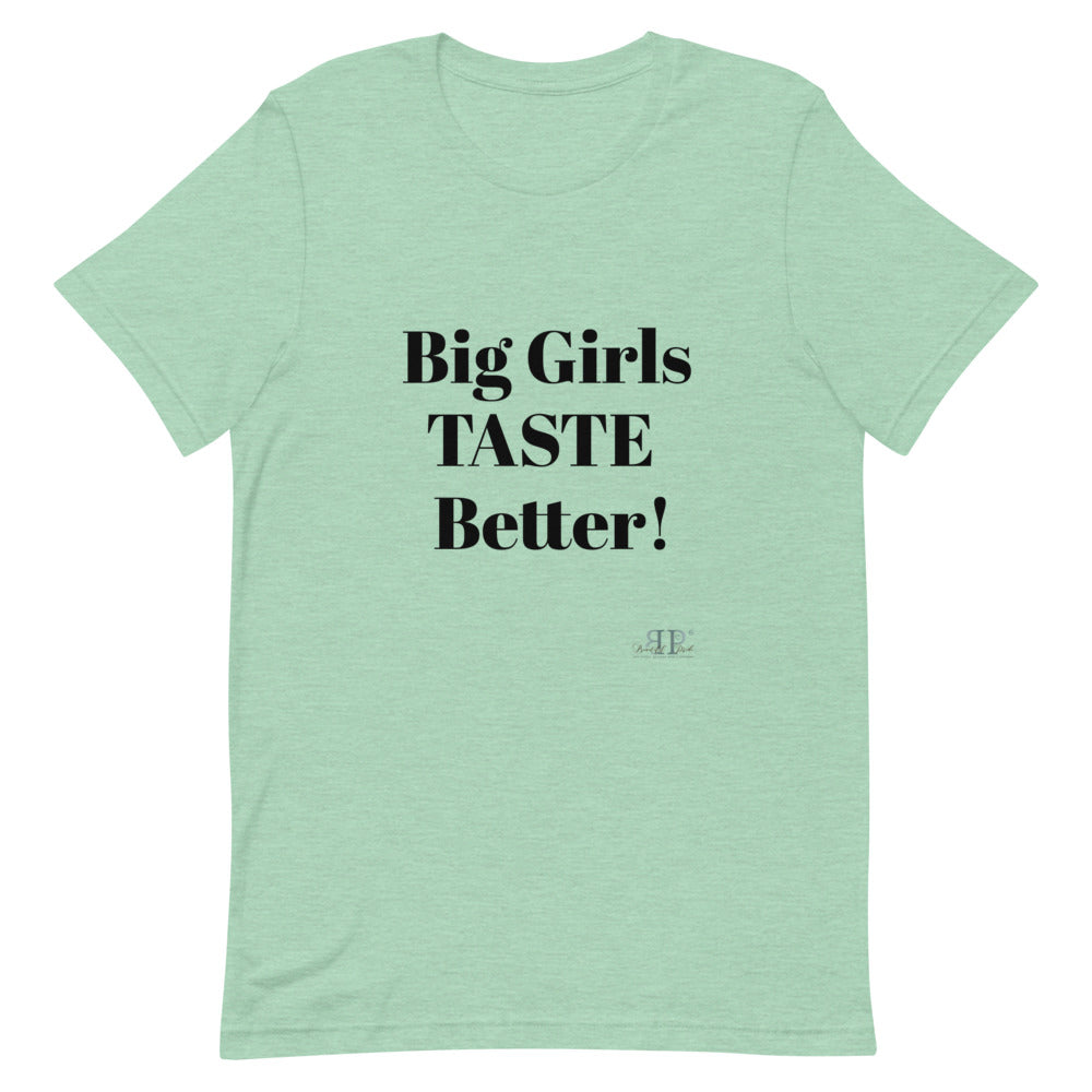 Big Girls Taste Better Unisex T-Shirt