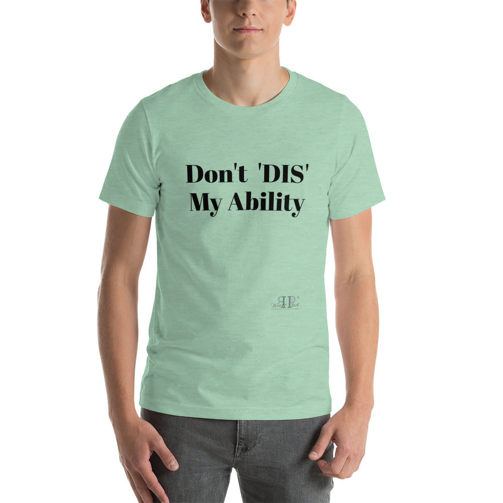 Don't Dis My Ability Unisex T-Shirt