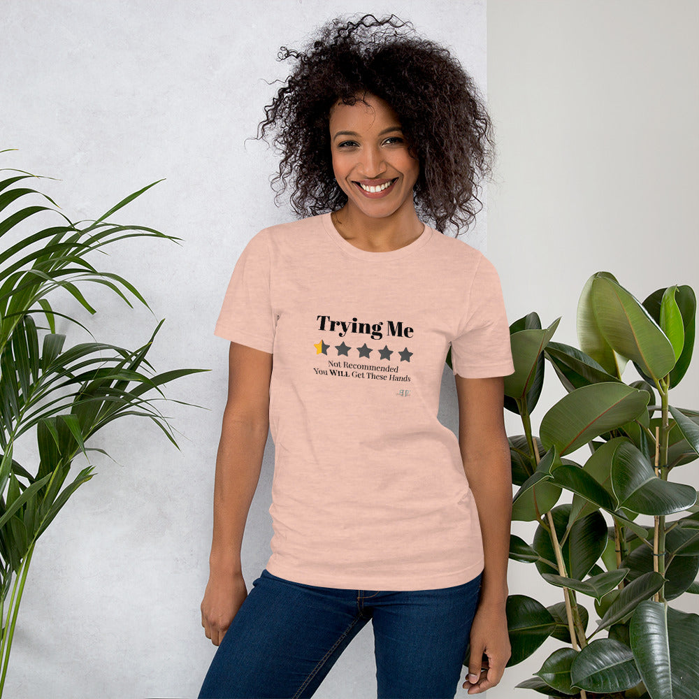 Not Recommended: Trying Me Unisex T-Shirt
