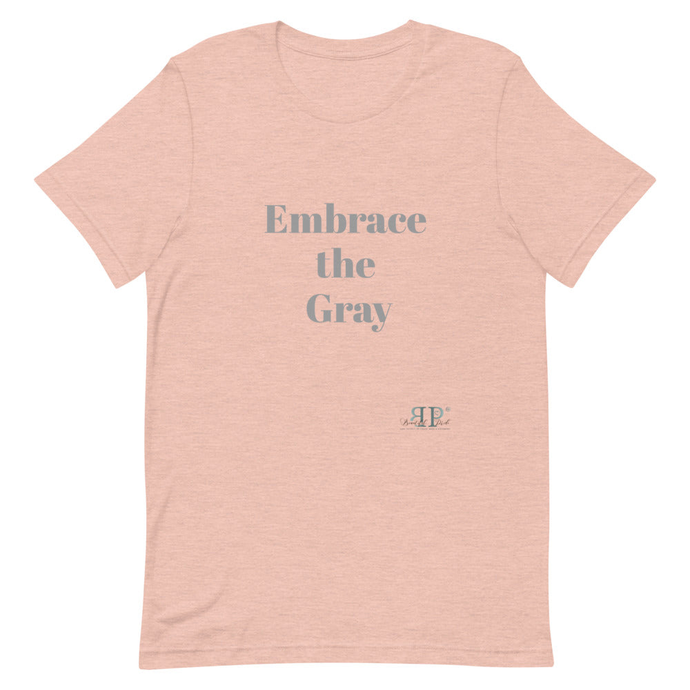 Embrace the Gray Unisex T-Shirt