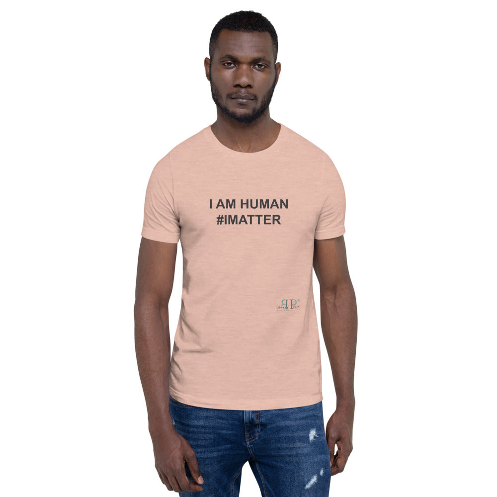 I am Human. I Matter Unisex T-Shirt