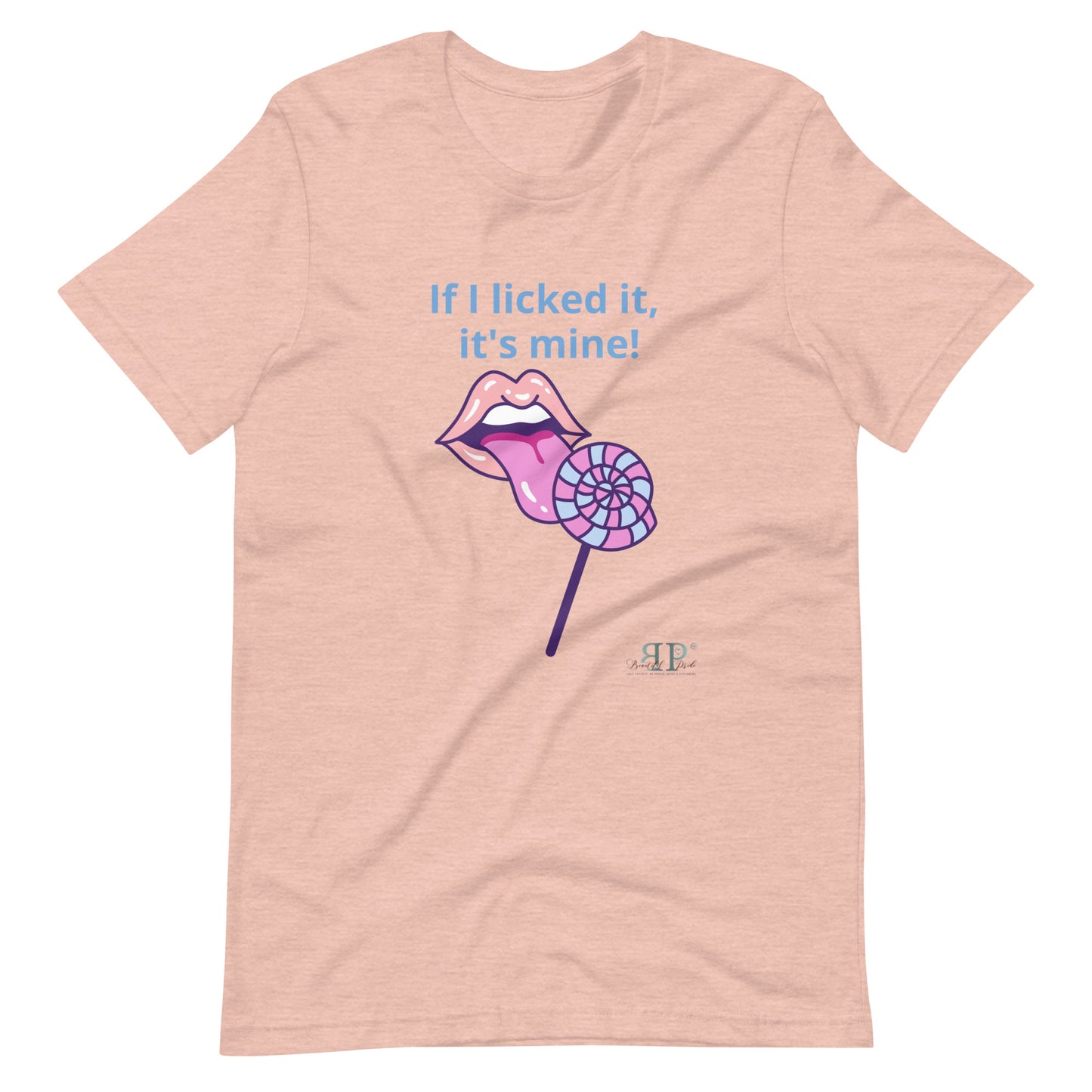If I licked it, It's Mine Unisex t-shirt