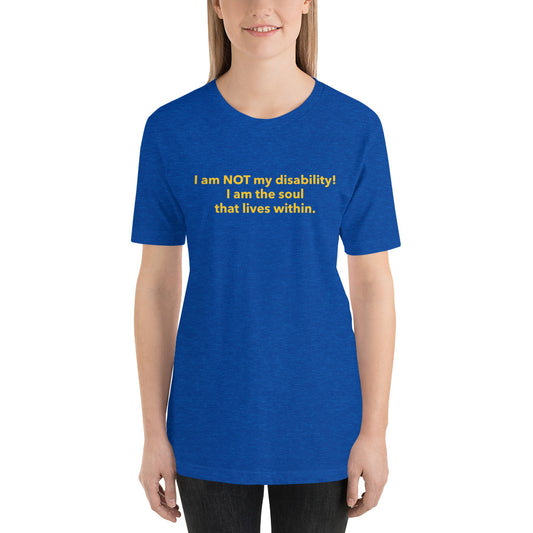 I am NOT my disability Unisex T-Shirt