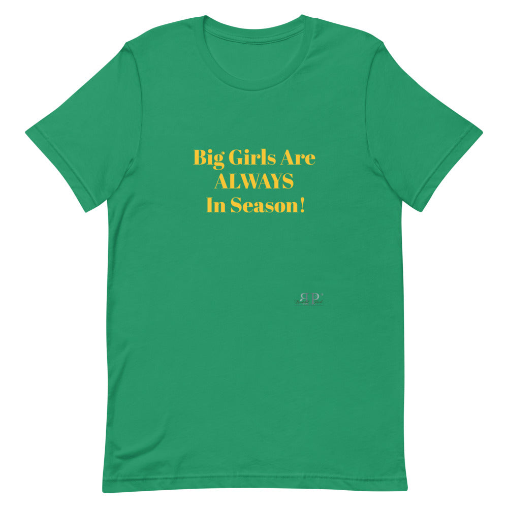 Big Girls Are Always In Season Unisex T-Shirt