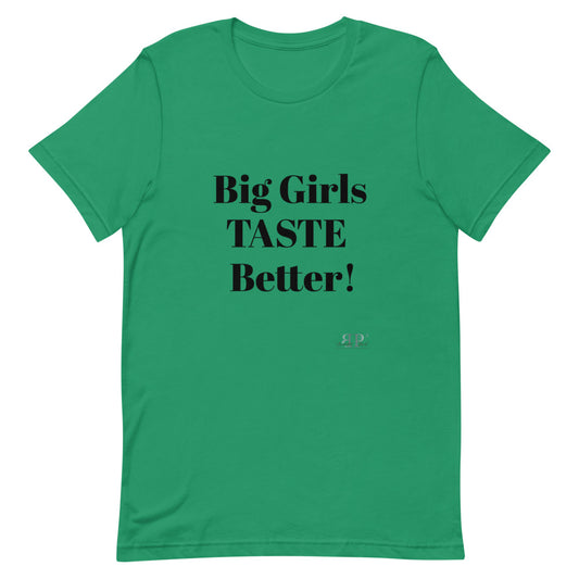 Big Girls Taste Better Unisex T-Shirt