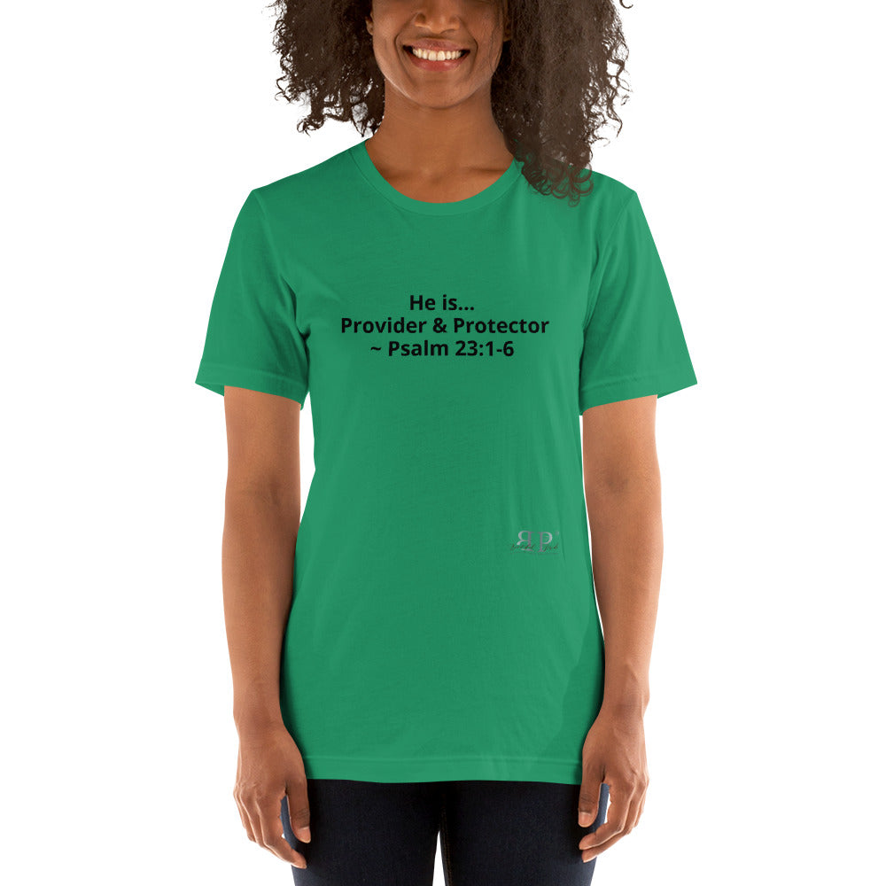 He is Provider & Protector- Psalm 23:1-6 unisex T-Shirt