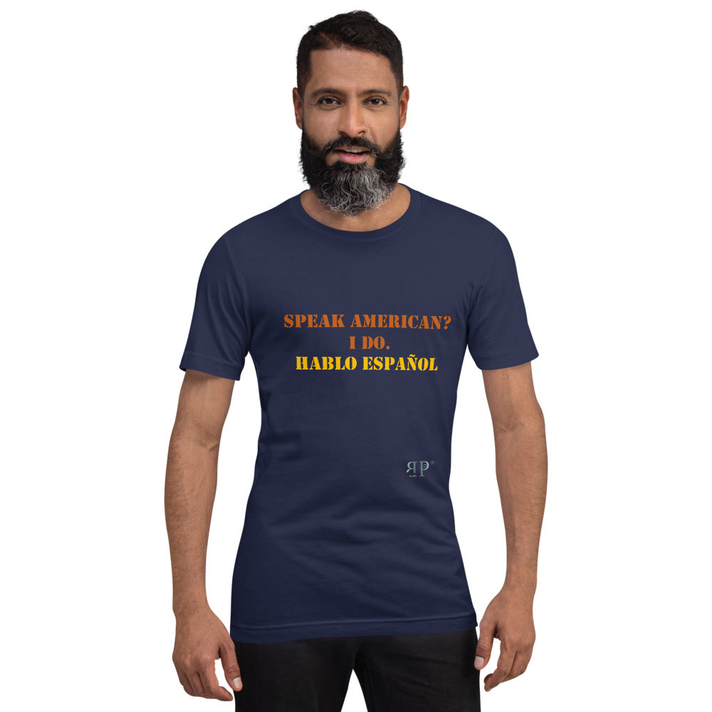 Speak American? I Do. I Speak Spanish Unisex T-Shirt