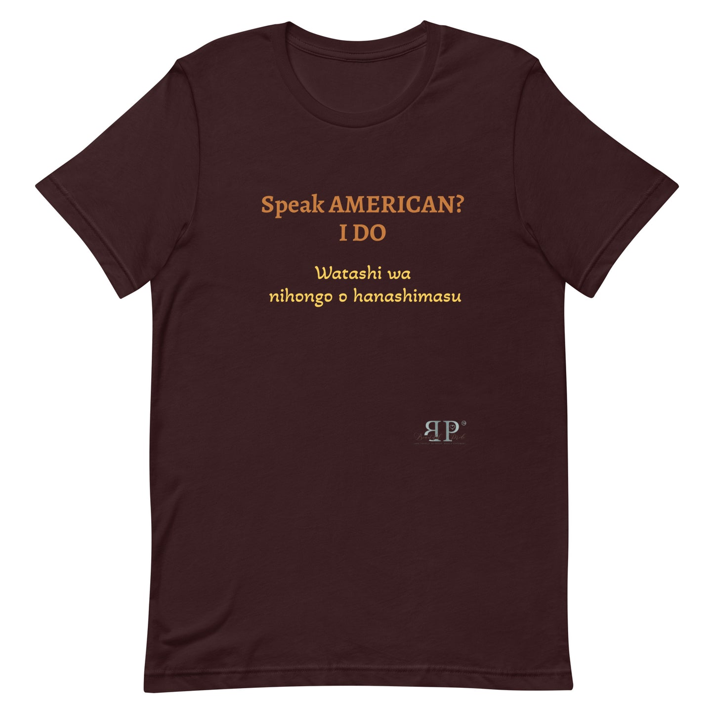 Speak AMERICAN? I Do. I speak Japanese Unisex T Shirt