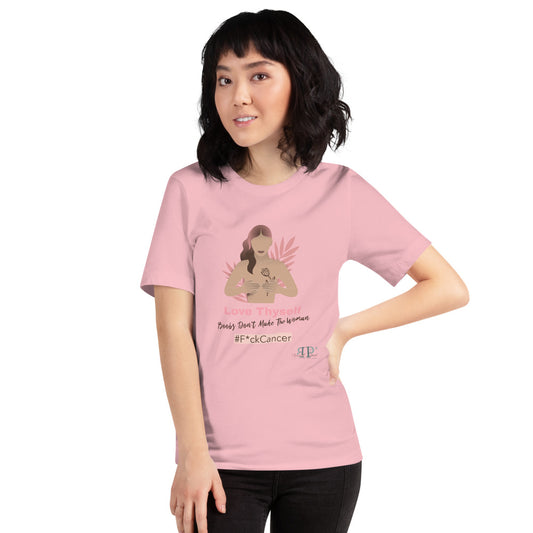 #F*ckCancer- Boobs Don't Make The Woman Unisex T-Shirt