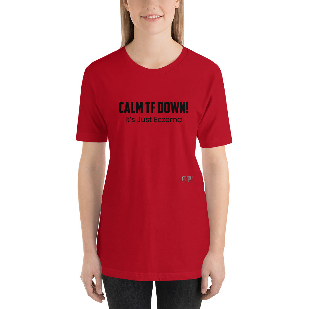 Calm TF Down- It's Just Eczema Unisex T-Shirt