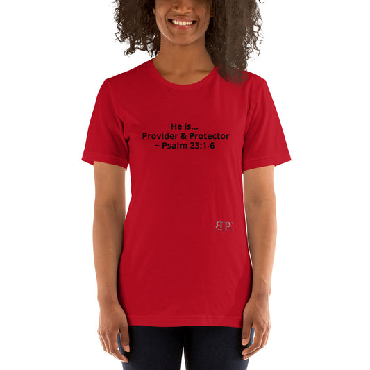 He is Provider & Protector- Psalm 23:1-6 unisex T-Shirt