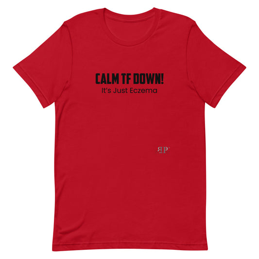 Calm TF Down, It's Just Eczema Unisex T-Shirt