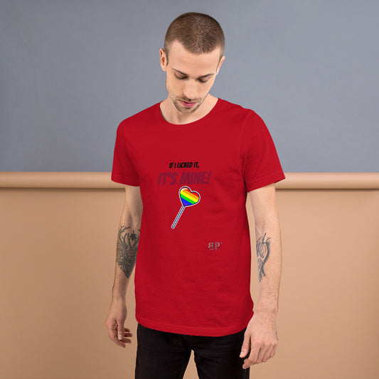 If I Licked it, It's Mine Unisex t-shirt- rainbow lollipop