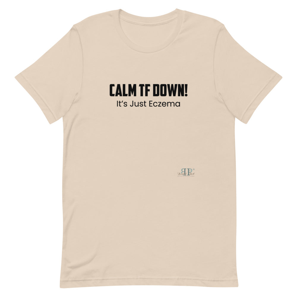 Calm TF Down, It's Just Eczema Unisex T-Shirt