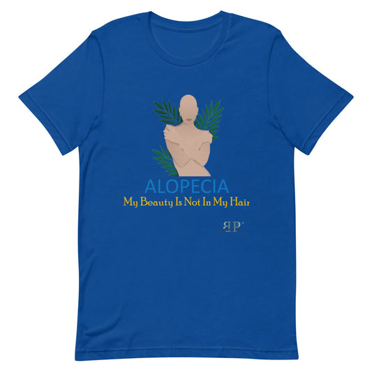 Alopecia- My Beauty Is Not My Hair Unisex T-Shirt- Female